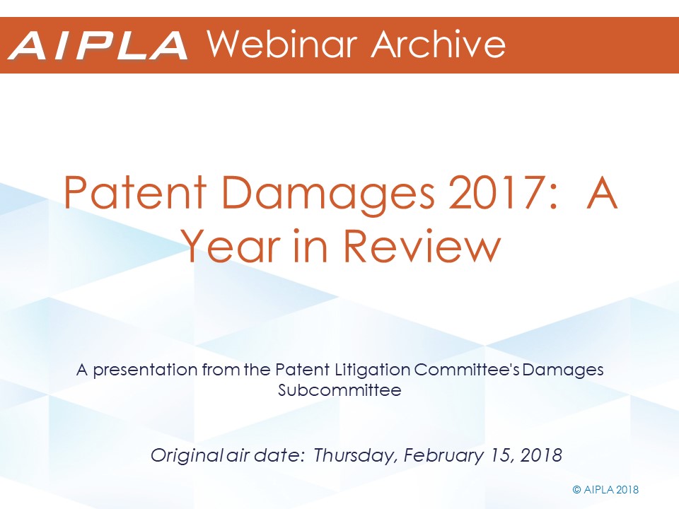 Webinar Archive - 2/15/18 - Patent Damages 2017: A Year in Review